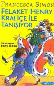 Felaket Henry Kraliçe ile Tanışıyor                                                                                                                                                                                                                            