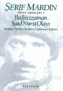 Bediüzzaman Said Nursi Olayı Modern Türkiye’de Din                                                                                                                                                                                                             
