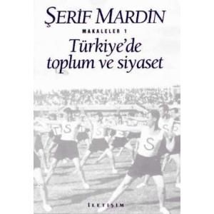 Türkiye’de Toplum ve Siyaset                                                                                                                                                                                                                                   