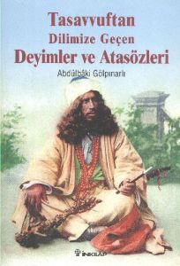 Tasavvuftan Dilimize Geçen Deyimler ve Atasözleri                                                                                                                                                                                                              