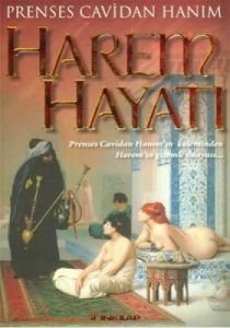 Harem Hayatı - Prenses Cavidan Hanım’ın Kaleminden                                                                                                                                                                                                             