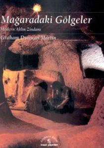 Mağaradaki Gölgeler Modern Aklın Zindanı                                                                                                                                                                                                                       