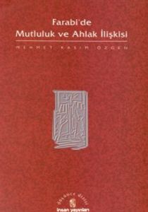 Farabi’de Mutluluk ve Ahlak İlişkisi                                                                                                                                                                                                                           