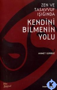 Zen ve Tasavvuf Işığında Kendini Bilmenin Yolu                                                                                                                                                                                                                 
