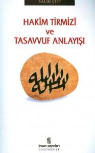 Hakim Tirmizi ve Tasavvuf Anlayışı                                                                                                                                                                                                                             