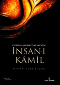 Fususu’l-Hikem ve Mesnevi’de İnsan-ı Kamil                                                                                                                                                                                                                     