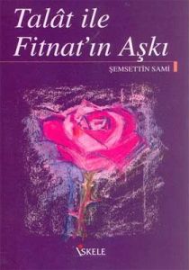 Talat ile Fitnat’ın Aşkı                                                                                                                                                                                                                                       