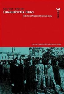 Cumhuriyetin Harcı  Cilt: 1 Köktenci Modernitenin                                                                                                                                                                                                              