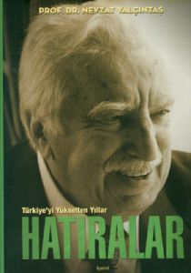 Türkiye’yi Yükselten Yıllar - Hatıralar                                                                                                                                                                                                                        