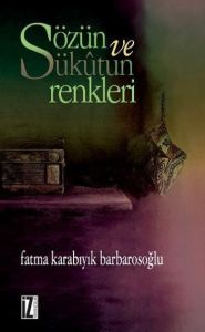 Sözün ve Sükutun Renkleri                                                                                                                                                                                                                                      