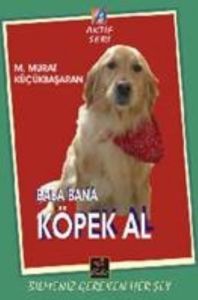 Baba Bana Köpek Al                                                                                                                                                                                                                                             