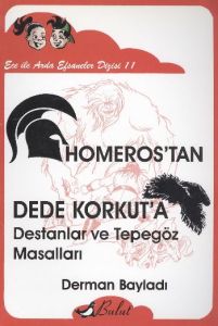 Ece ile Arda - Homeros’tan Dede Korkut’a Destanlar                                                                                                                                                                                                             