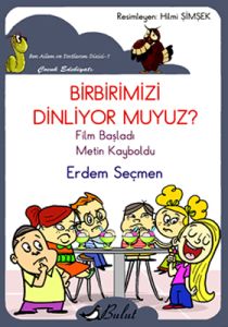 Birbirimizi Dinliyor muyuz?                                                                                                                                                                                                                                    