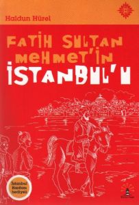 Fatih Sultan Mehmet’in İstanbul’u                                                                                                                                                                                                                              