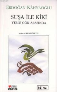 Suşa ile Kiki Yerle Gök Arasında                                                                                                                                                                                                                               