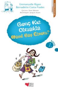 Genç Kız Olmakla Nasıl Baş Etsem?                                                                                                                                                                                                                              