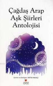 Çağdaş Arap Aşk Şiirleri Antolojisi                                                                                                                                                                                                                            