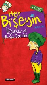 Her Bi’şeyin İlginç ve Kısa Tarihi                                                                                                                                                                                                                             