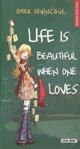 Life is Beautiful When One Loves                                                                                                                                                                                                                               