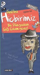 Galiba Hiçbirimiz Bu Dünyadan Sağ Çıkamıycaz!                                                                                                                                                                                                                  