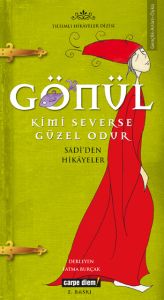 Gönül Kimi Severse Güzel Odur                                                                                                                                                                                                                                  
