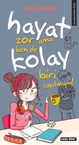 Hayat Zor Ama Bende Kolay Biri Sayılmam!                                                                                                                                                                                                                       
