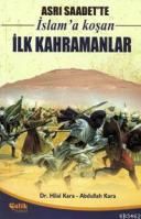Asrı Saadet’te İslam’a Koşan İlk Kahramanlar                                                                                                                                                                                                                   