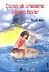 Çocukluk Limanıma Sığınan Foklar                                                                                                                                                                                                                               