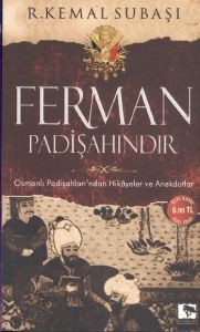 Ferman Padişahındır (Özel Baskı)                                                                                                                                                                                                                               