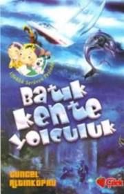 Batık Kente Yolculuk - Ufaklık Serüven Peşinde 1                                                                                                                                                                                                               
