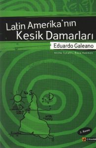 Latin Amerika’nın Kesik Damarları                                                                                                                                                                                                                              