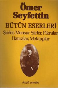 Ömer Seyfettin Bütün Eserleri Şiirler, Mensur Şiir                                                                                                                                                                                                             