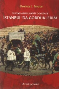 Sultan Abdülhamit Devrinde İstanbul’da Gördüklerim                                                                                                                                                                                                             