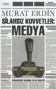 Silahsız Kuvvetler Medya - Darbelerde Basının Ayak                                                                                                                                                                                                             