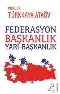 Federasyon Başkanlık Yarı-Başkanlık                                                                                                                                                                                                                            