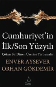 Cumhuriyet’in İlk/Son Yüzyılı                                                                                                                                                                                                                                  