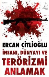 İnsanı, Dünyayı ve Terörizmi Anlamak                                                                                                                                                                                                                           