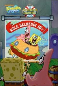 Süngerbob Karepantolon - Hala Gelmedik Mi?                                                                                                                                                                                                                     