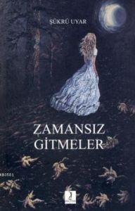 Zamansız Gitmeler                                                                                                                                                                                                                                              