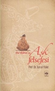 Mevlana’da Aşk Felsefesi                                                                                                                                                                                                                                       