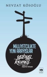 Milliyetçilikte Yeni Arayışlar / Yahya Kemal                                                                                                                                                                                                                   