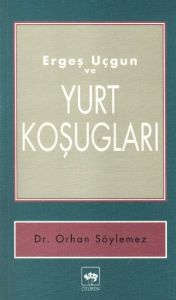 Ergeş Uçgun ve Yurt Koşugları                                                                                                                                                                                                                                  
