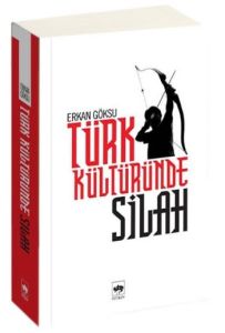 Türk Kültüründe Silah                                                                                                                                                                                                                                          