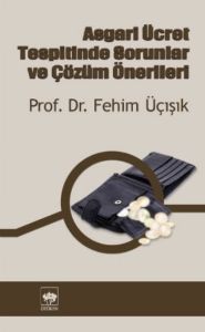 Asgari Ücret Tespitinde Sorunlar ve Çözüm Öneriler                                                                                                                                                                                                             