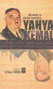 Bir İnanç ve Kültür Terkipçisi Yahya Kemal                                                                                                                                                                                                                     