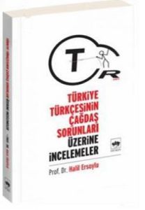 Türkiye Türkçesinin Çağdaş Sorunları Üzerine İncel                                                                                                                                                                                                             