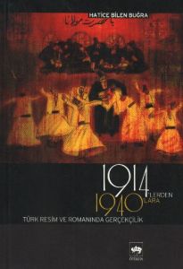 1914’lerden 1940’lara Türk Resim ve Romanında Gerç                                                                                                                                                                                                             
