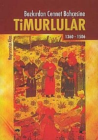 Bozkırdan Cennet Bahçesine Timurlular                                                                                                                                                                                                                          