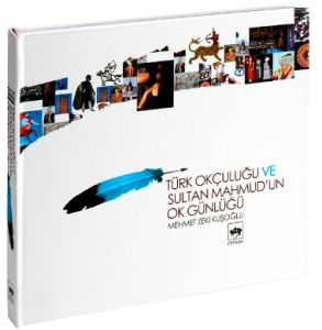 Türk Okçuluğu ve Sultan Mahmud’un Ok Günlüğü                                                                                                                                                                                                                   