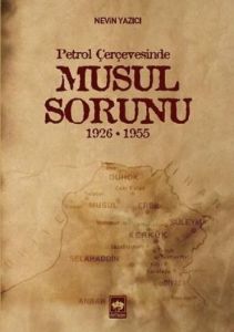 Petrol Çerçevesinde Musul Sorunu                                                                                                                                                                                                                               